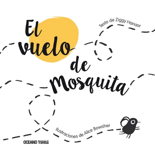 El Vuelo de Mosquita / The Flight of Mosquita - Hardcover