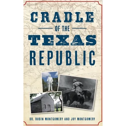 Cradle of the Texas Republic - Hardcover