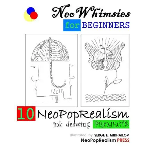 NeoWhimsies for Beginners: 10 NeoPopRealism Ink Drawing Projects