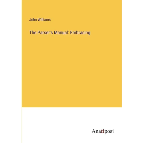 The Parser's Manual: Embracing - Paperback