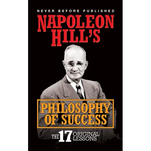 Napoleon Hill's Philosphy of Success: The 17 Original Lessons - Paperback