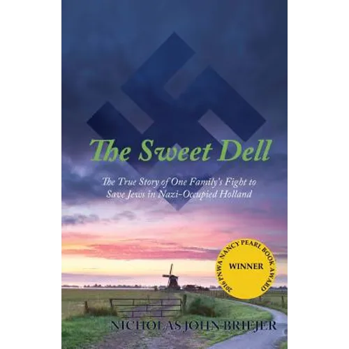 The Sweet Dell: The True Story of One Family's Fight to Save Jews in Nazi-Occupied Holland - Paperback