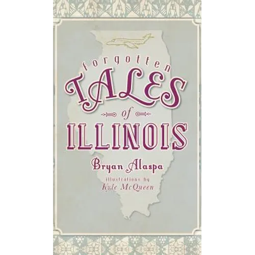 Forgotten Tales of Illinois - Hardcover