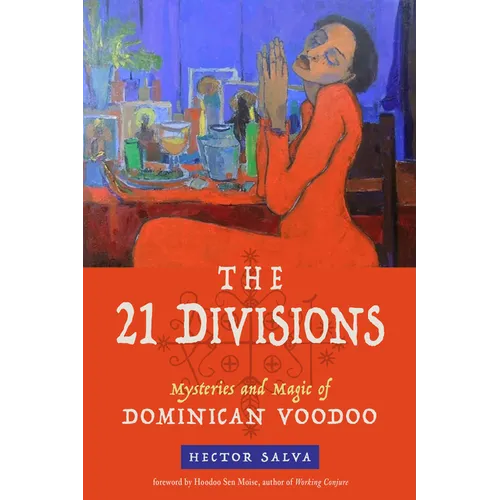The 21 Divisions: Mysteries and Magic of Dominican Voodoo - Paperback