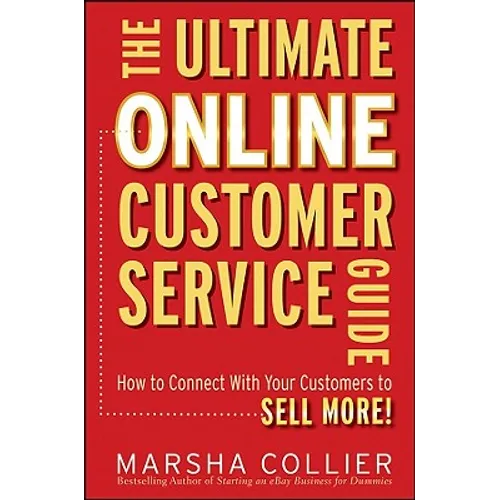 The Ultimate Online Customer Service Guide: How to Connect with Your Customers to Sell More! - Hardcover