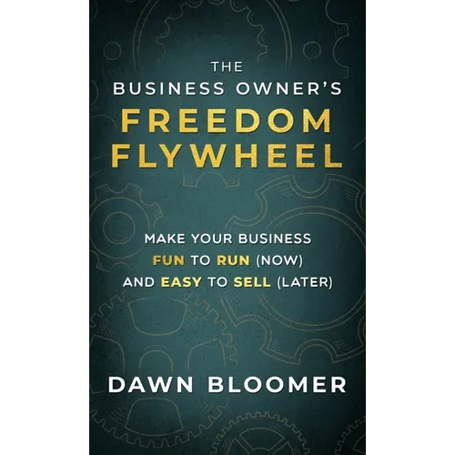 The Business Owner's Freedom Flywheel - Paperback