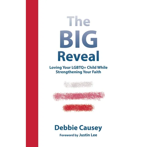 The Big Reveal: Loving Your Lgbtq+ Child While Strengthening Your Faith - Paperback
