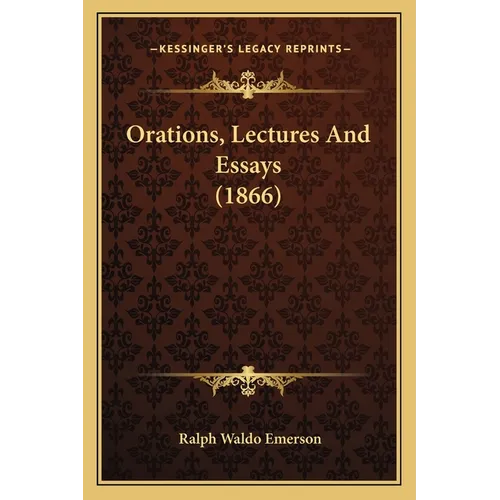 Orations, Lectures and Essays (1866) - Paperback