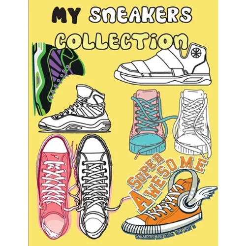 My Sneakers collection: COLORING BOOK make your own special collection of Sneakers, - Paperback