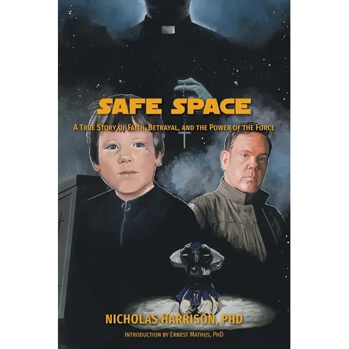 Safe Space: A True Story of Faith, Betrayal, and the Power of the Force - Paperback