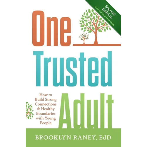 One Trusted Adult: How to Build Strong Connections & Healthy Boundaries with Young People - Paperback