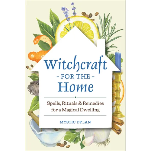 Witchcraft for the Home: Spells, Rituals & Remedies for a Magical Dwelling - Paperback
