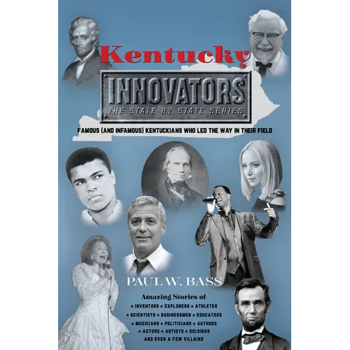 Kentucky Innovators: Famous (and Infamous) Kentuckians Who Led the Way in Their Field - Hardcover