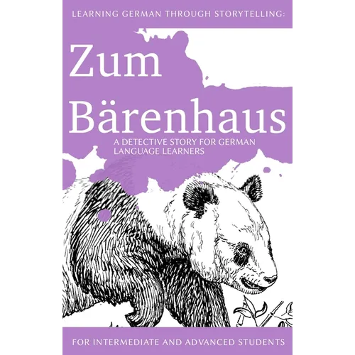 Learning German through Storytelling: Zum Bärenhaus - a detective story for German language learners (includes exercises): for intermediate and advanc - Paperback
