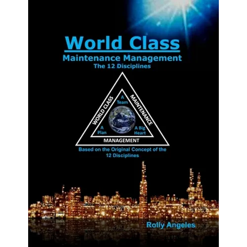 World Class Maintenance Management: The 12 Disciplines - Paperback
