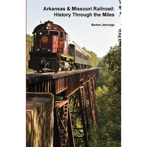 Arkansas & Missouri Railroad: History Through the Miles - Paperback