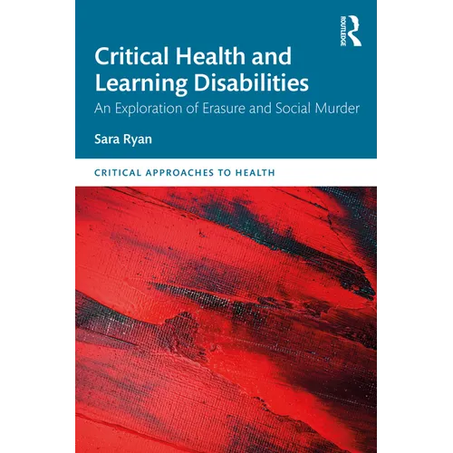 Critical Health and Learning Disabilities: An Exploration of Erasure and Social Murder - Paperback