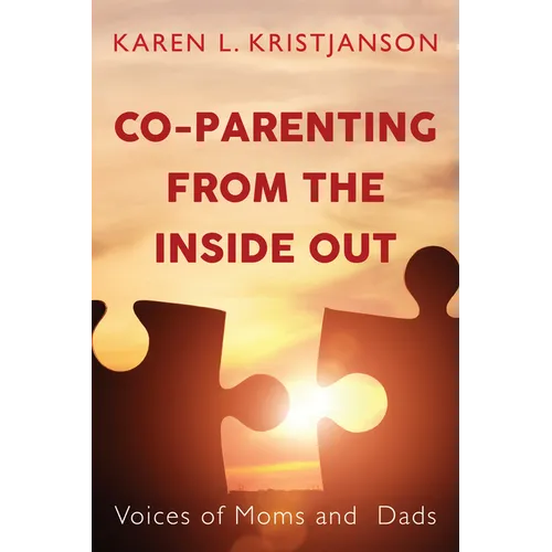 Co-Parenting from the Inside Out: Voices of Moms and Dads - Paperback