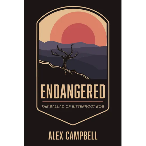 Endangered: The Ballad of Bitterroot Bob - Hardcover