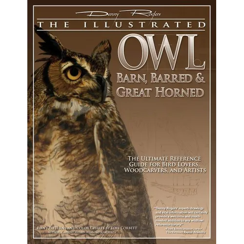 Illustrated Owl: Barn, Barred & Great Horned: The Ultimate Reference Guide for Bird Lovers, Artists, & Woodcarvers - Paperback
