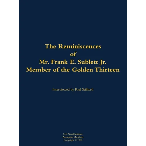 The Reminiscences of Mr. Frank E. Sublett Jr., Member of the Golden Thirteen: 1920-2006 - Hardcover