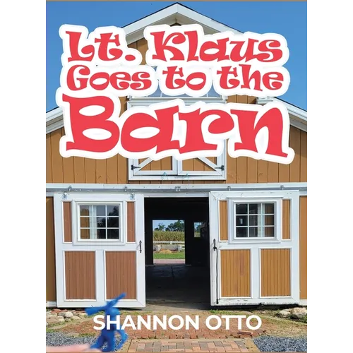 Lt. Klaus Goes to the Barn - Hardcover