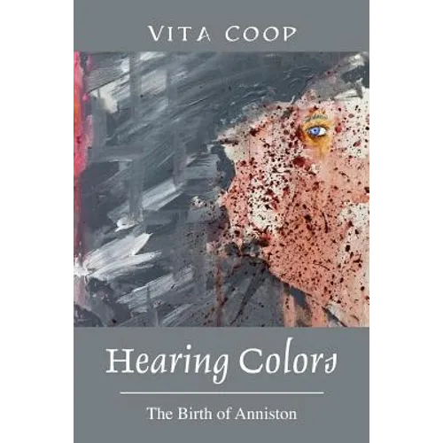 Hearing Colors: The Birth of Anniston - Paperback
