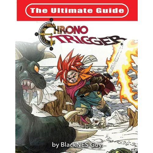 The Ultimate Reference Guide To Chrono Trigger - Paperback