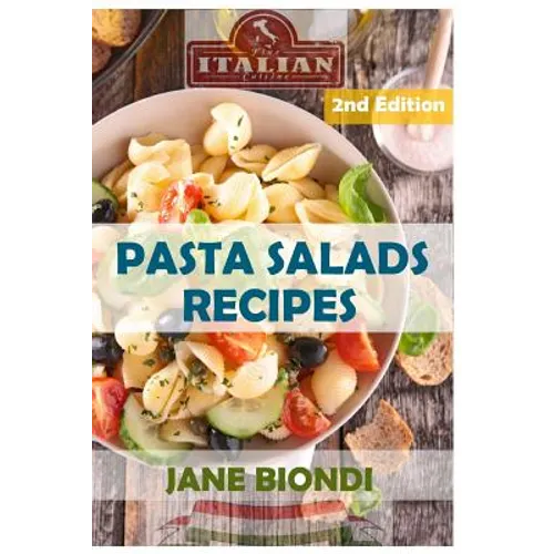 Pasta Salads Recipes: Healthy Pasta Salad Cookbook - Paperback