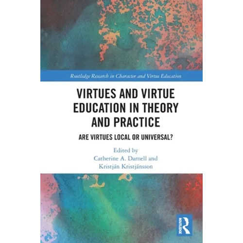 Virtues and Virtue Education in Theory and Practice: Are Virtues Local or Universal? - Paperback