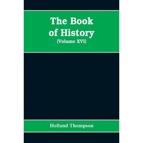 The Book of history: the world's greatest war from the outbreak of the war to the Treaty of Versailles (Volume XVI) - Paperback