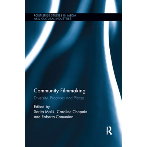 Community Filmmaking: Diversity, Practices and Places - Paperback
