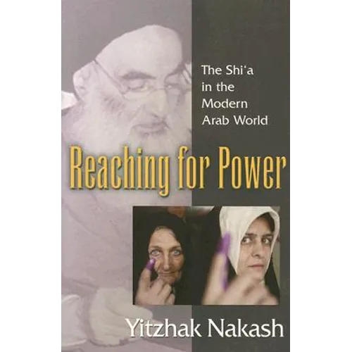 Reaching for Power: The Shi'a in the Modern Arab World - Paperback