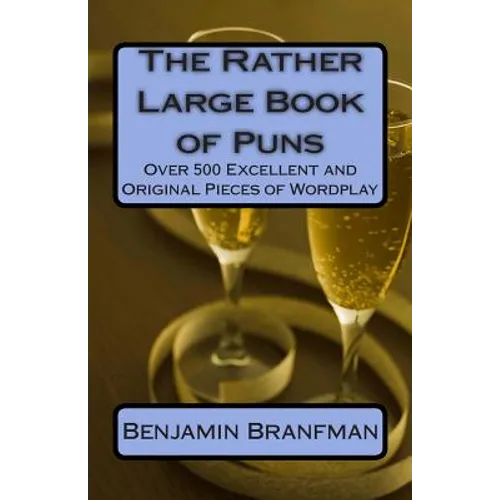 The Rather Large Book of Puns: Over 500 Excellent and Original Pieces of Wordplay - Paperback
