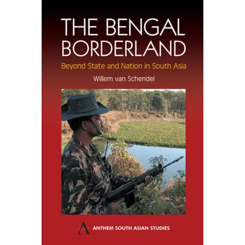 The Bengal Borderland: Beyond State and Nation in South Asia - Paperback