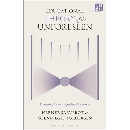 Educational Theory of the Unforeseen: Educating for an Unpredictable Future
