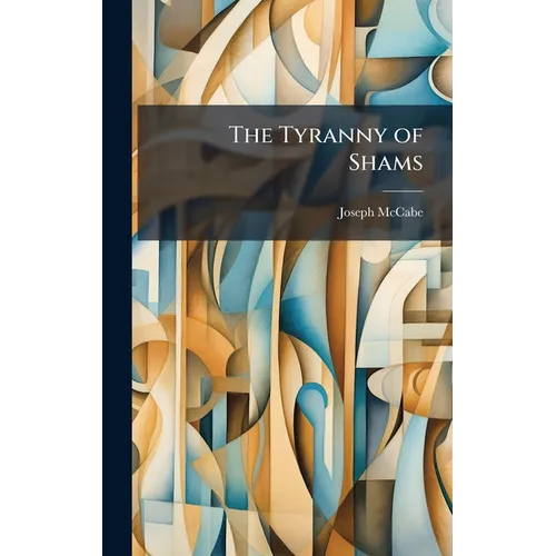 The Tyranny of Shams - Hardcover