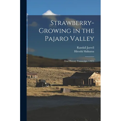 Strawberry-growing in the Pajaro Valley: Oral History Transcript / 1975 - Paperback