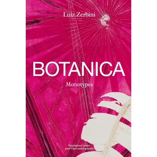 Luiz Zerbini: Botanica: Monotypes 2016-2020 - Hardcover