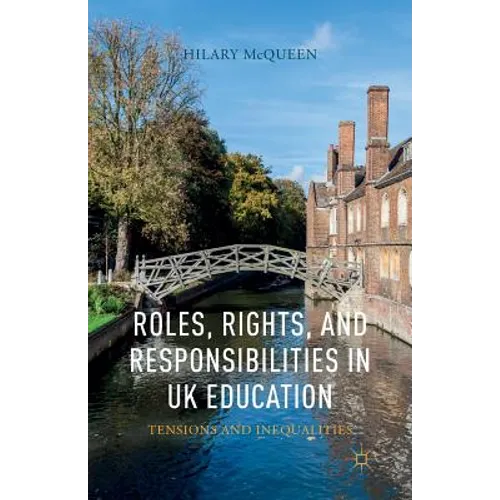 Roles, Rights, and Responsibilities in UK Education: Tensions and Inequalities - Paperback