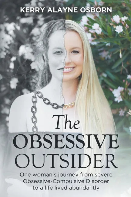 The Obsessive Outsider: One woman's journey from severe Obsessive-Compulsive Disorder to a life lived abundantly - Paperback