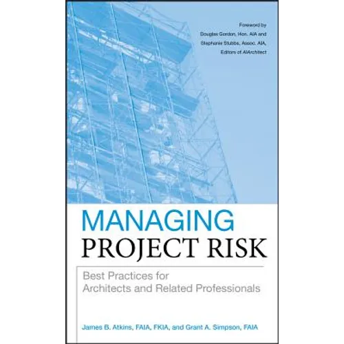 Managing Project Risk: Best Practices for Architects and Related Professionals - Hardcover