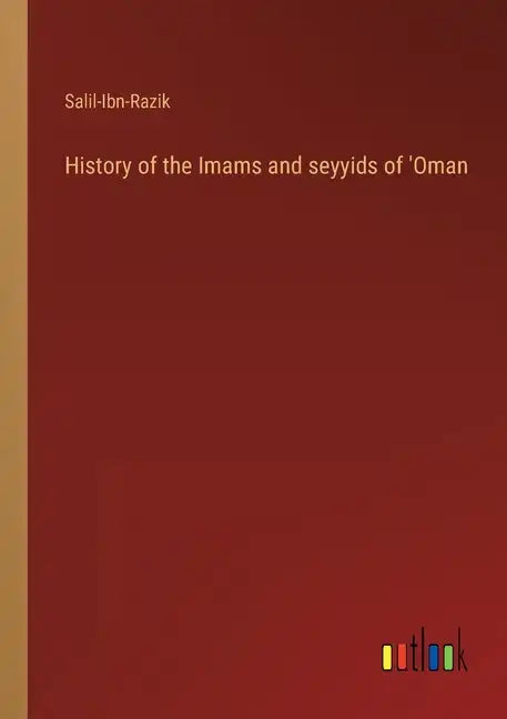 History of the Imams and seyyids of 'Oman - Paperback