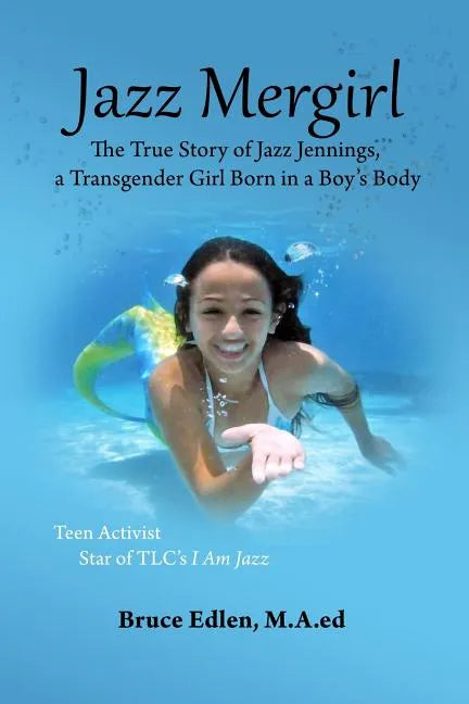 Jazz Mergirl: The True Story of Jazz Jennings, a Transgender Girl Born in a Boy's Body - Paperback
