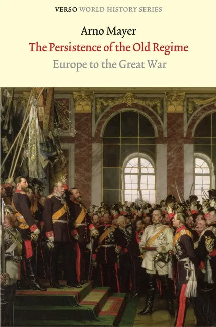 The Persistence of the Old Regime: Europe to the Great War - Paperback