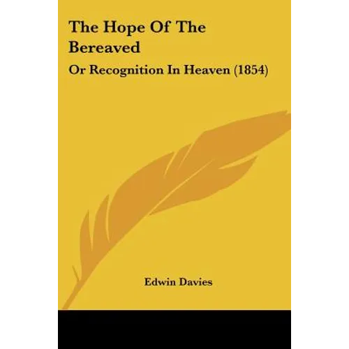 The Hope Of The Bereaved: Or Recognition In Heaven (1854) - Paperback