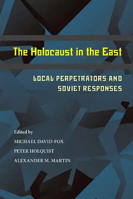 The Holocaust in the East: Local Perpetrators and Soviet Responses - Paperback