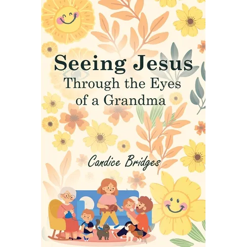 Seeing Jesus Through The Eyes of A Grandma - Paperback