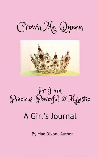 Crown Me Queen - for I am Precious, Powerful & Majestic - Paperback