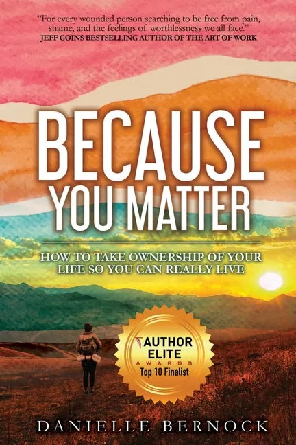 Because You Matter: How to Take Ownership of Your Life So You Can Really Live - Paperback
